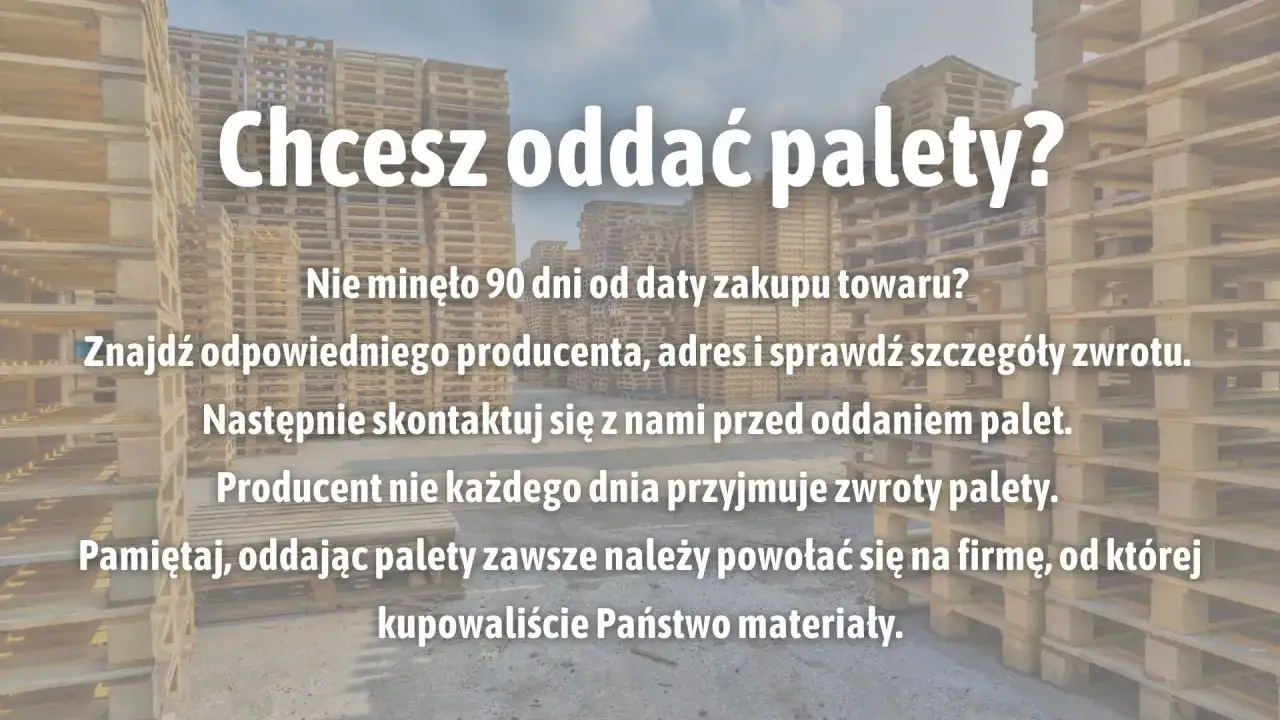 Zwrot nadmiaru materiałów budowlanych do hurtowni: palety można oddać w ciągu 90 dni od zakupu. Skontaktuj się z firmą przed zwrotem.